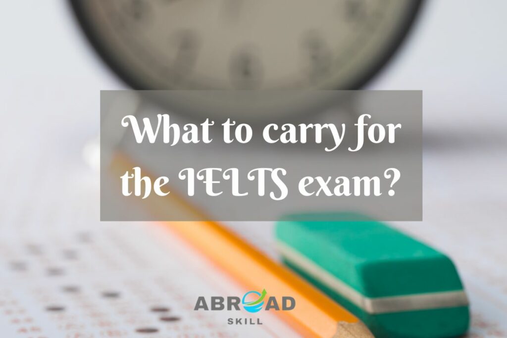 What to carry for the IELTS exam