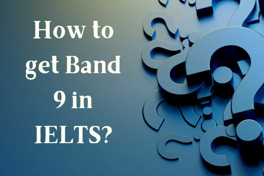 How to get Band 9 in IELTS