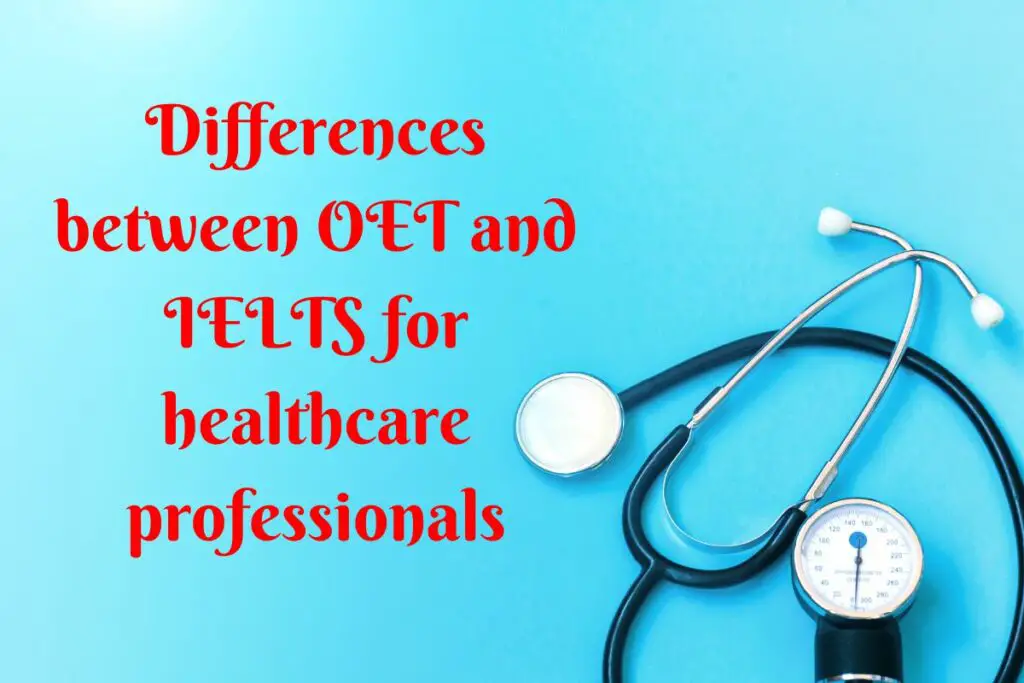 What are the differences between OET and IELTS for healthcare professionals